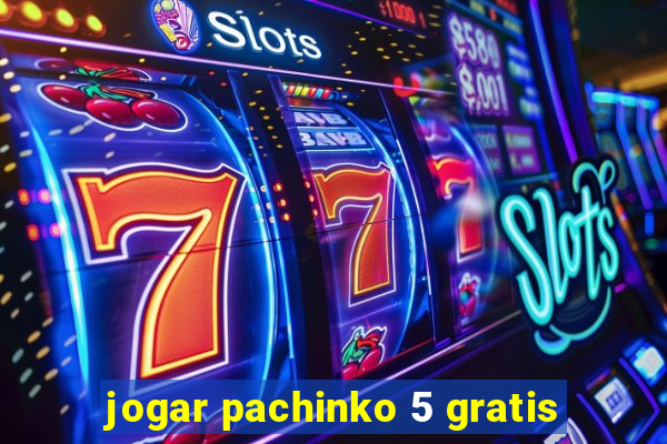 jogar pachinko 5 gratis